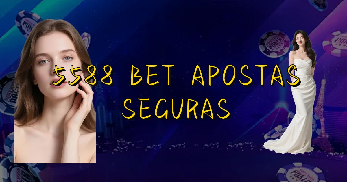 5588 Bet Apostas Seguras Oficial