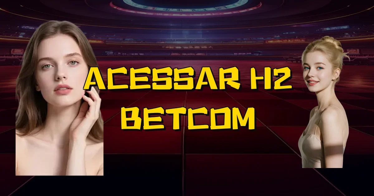 Acessar H2 Betcom Oficial