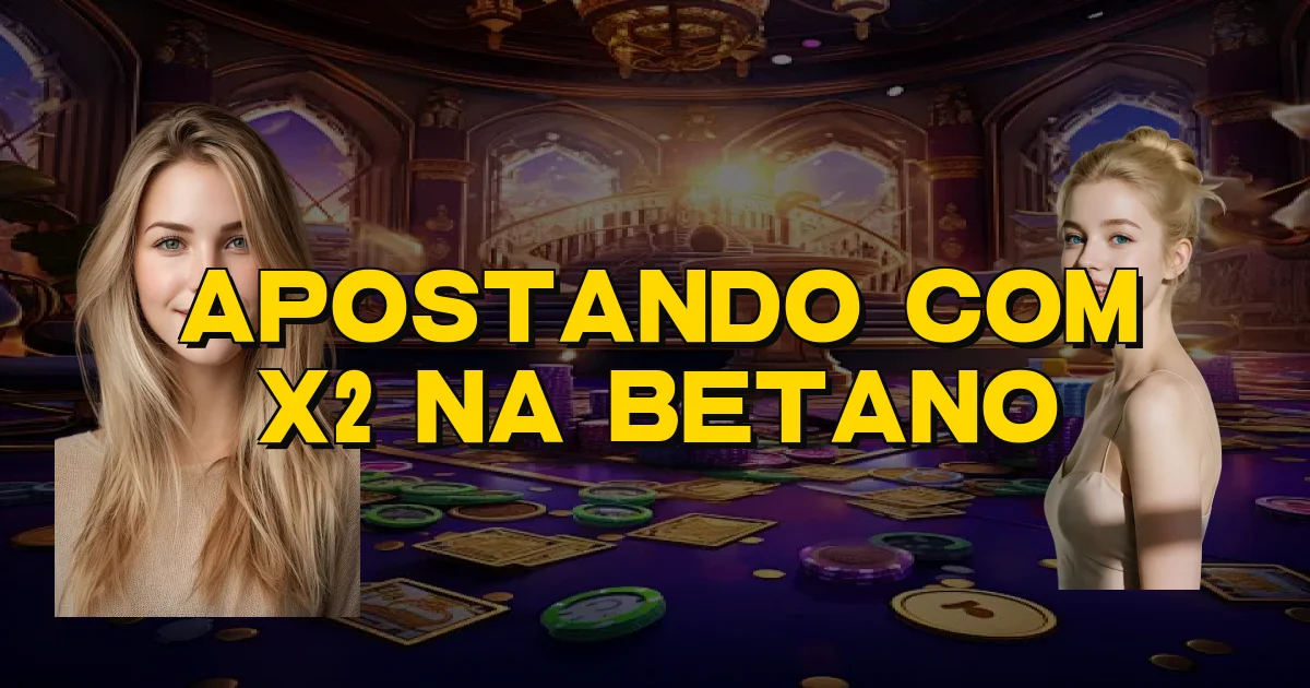 Apostando Com X2 Na Betano Oficial