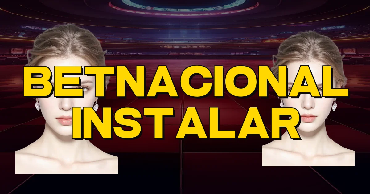 Betnacional Instalar Oficial