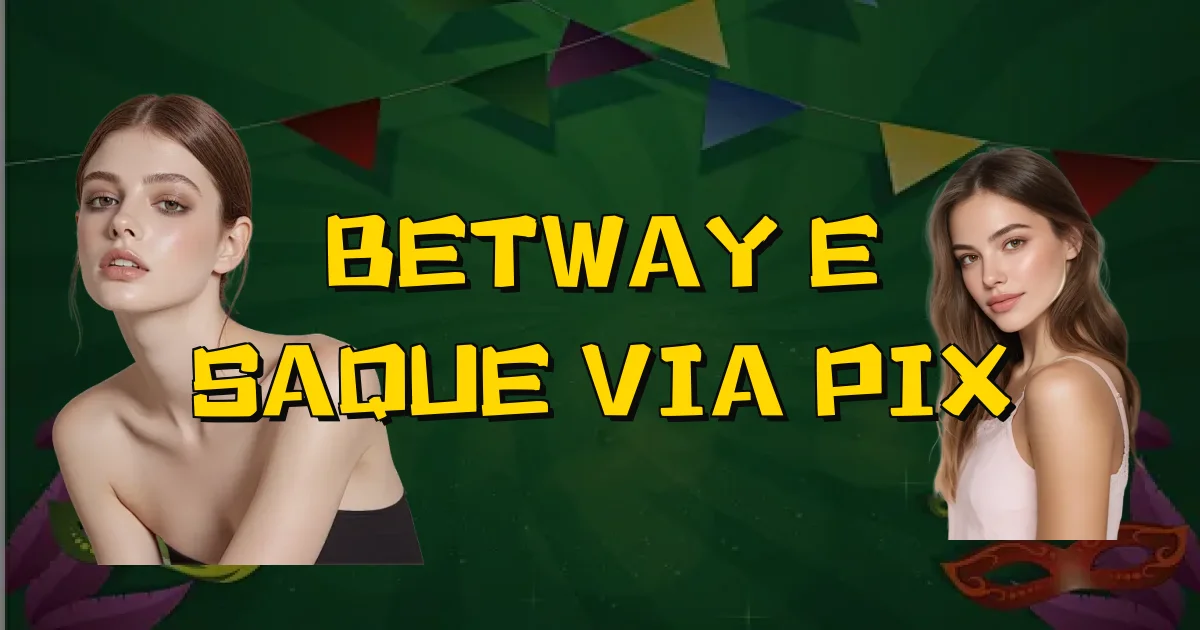 Betway E Saque Via Pix Oficial