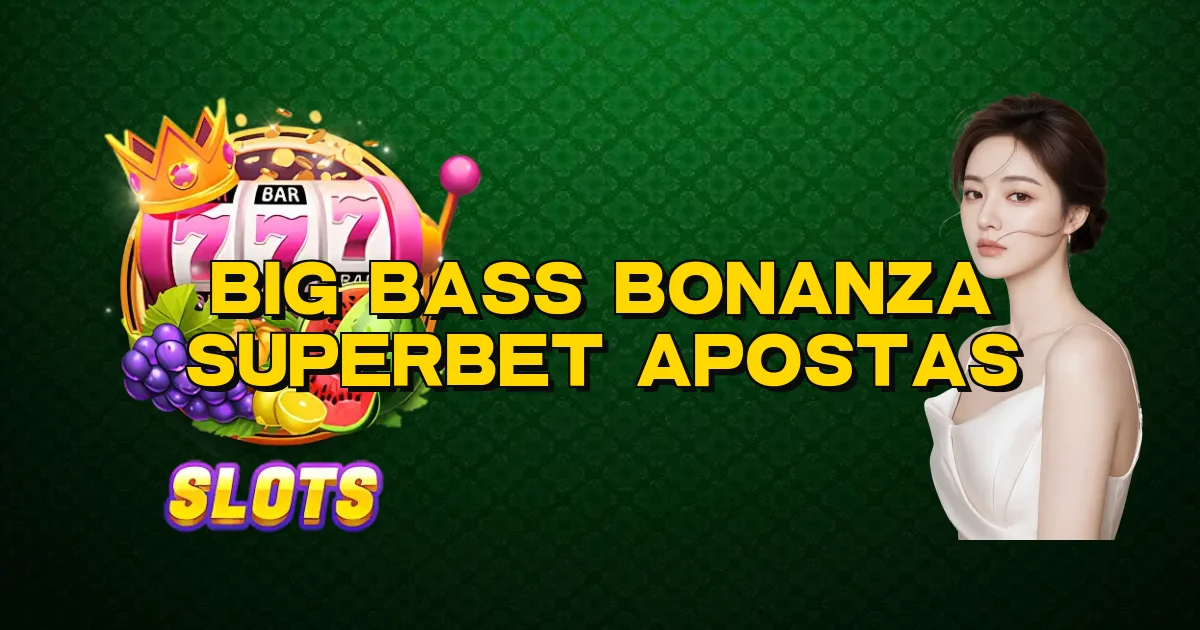 Big Bass Bonanza Superbet Apostas Oficial