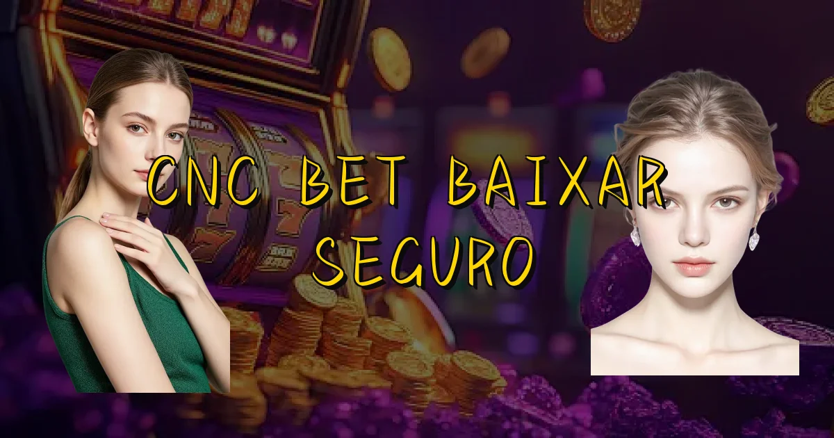Cnc Bet Baixar É Seguro Oficial