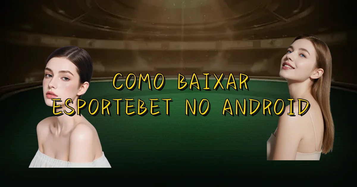 Como Baixar Esportebet No Android Oficial