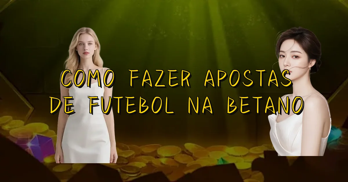 Como Fazer Apostas De Futebol Na Betano Oficial