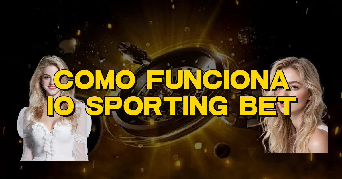 Como Funciona Io Sporting Bet Oficial
