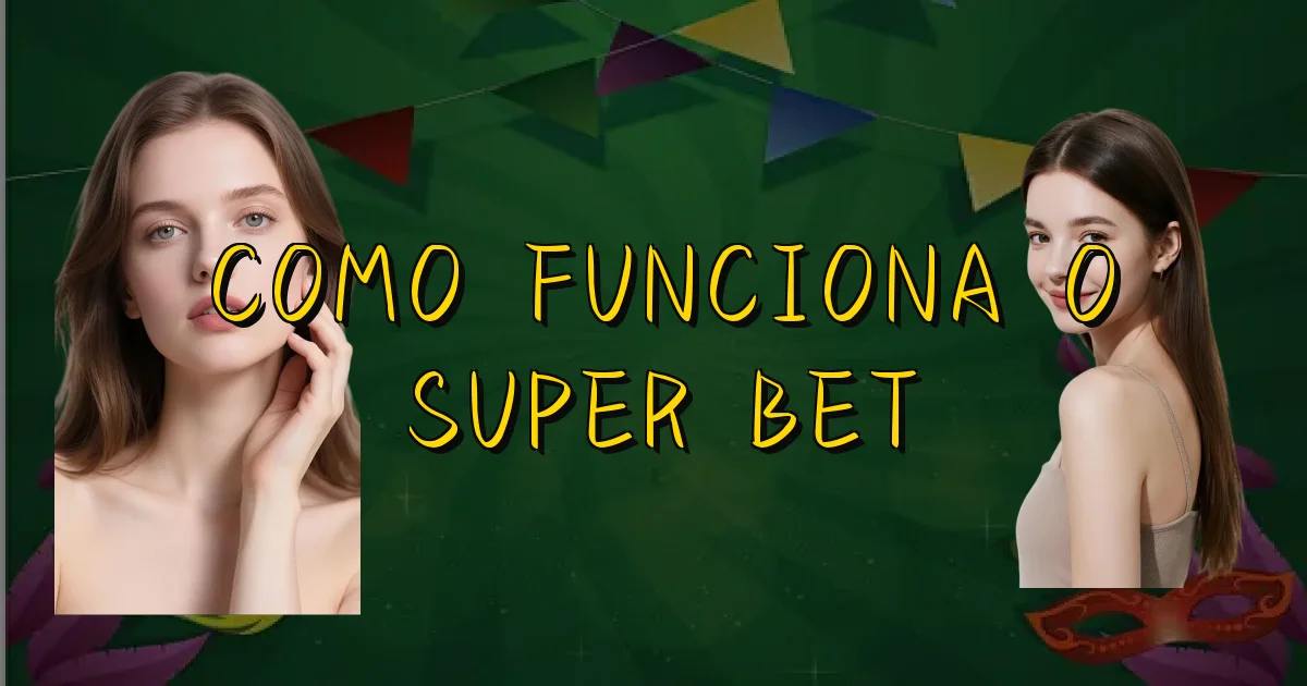 Como Funciona O Super Bet Oficial