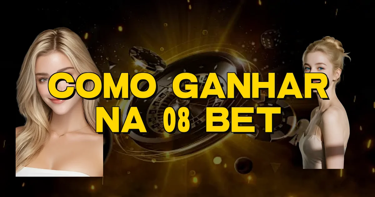 Como Ganhar Na 08 Bet Oficial
