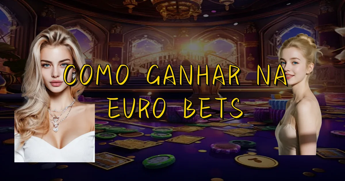 Como Ganhar Na Euro Bets Oficial