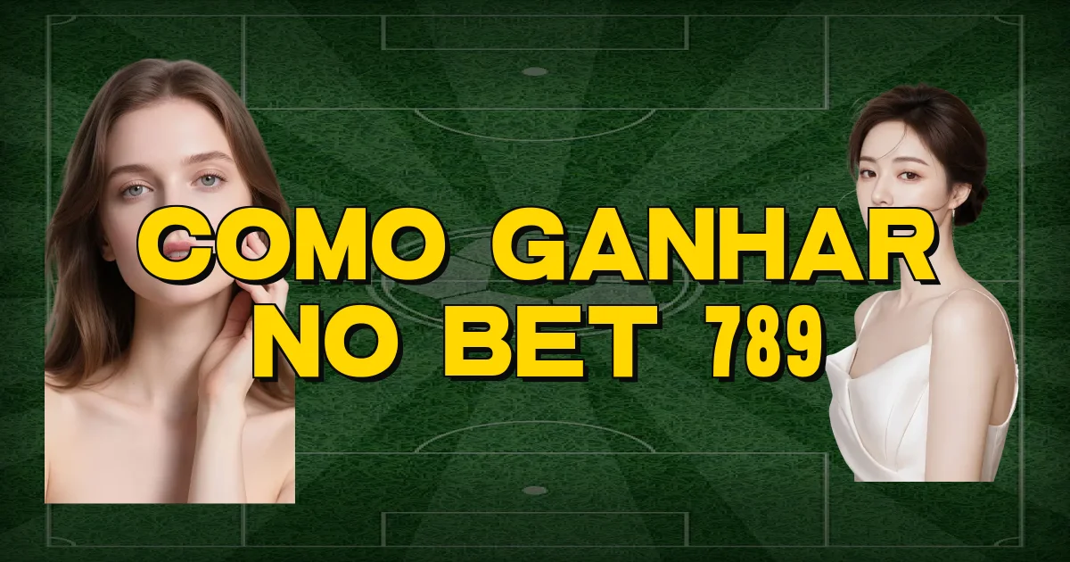 Como Ganhar No Bet 789 Oficial
