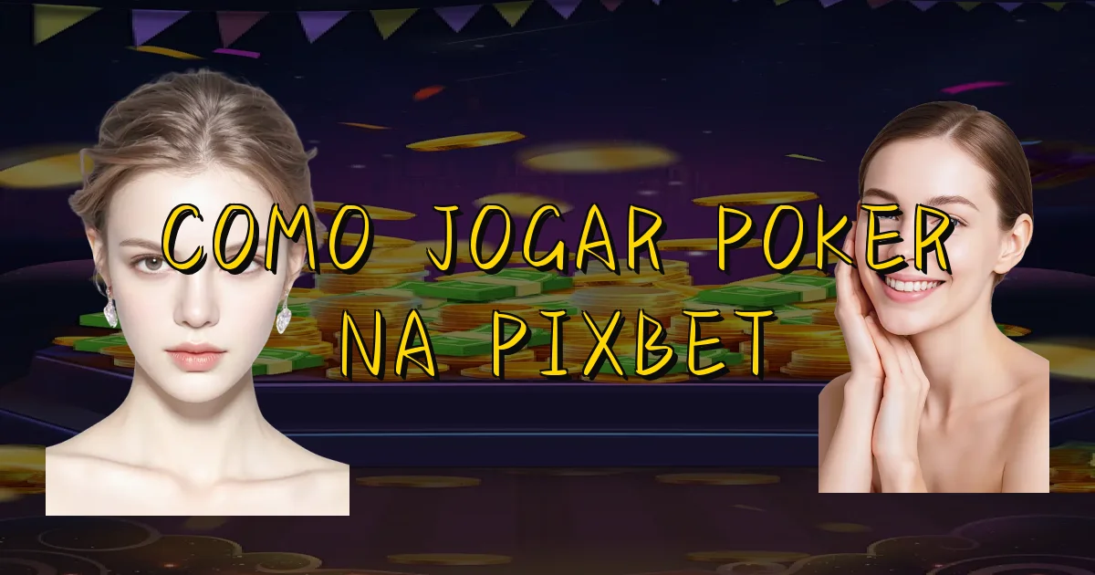 Como Jogar Poker Na Pixbet Oficial