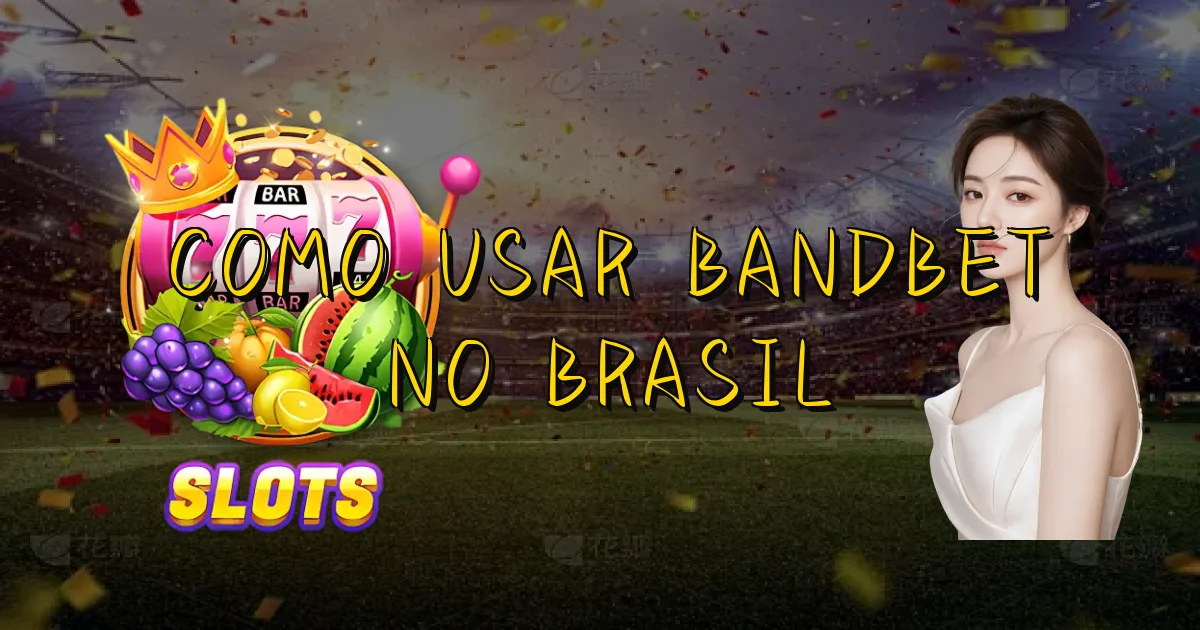 Como Usar Bandbet No Brasil Oficial