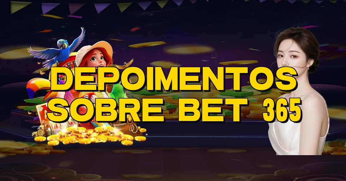 Depoimentos Sobre Bet 365 Oficial