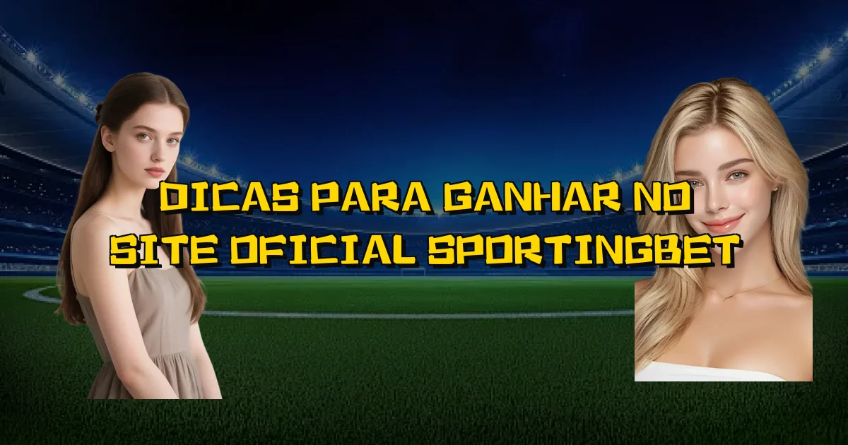 Dicas Para Ganhar No Site Oficial Sportingbet Oficial