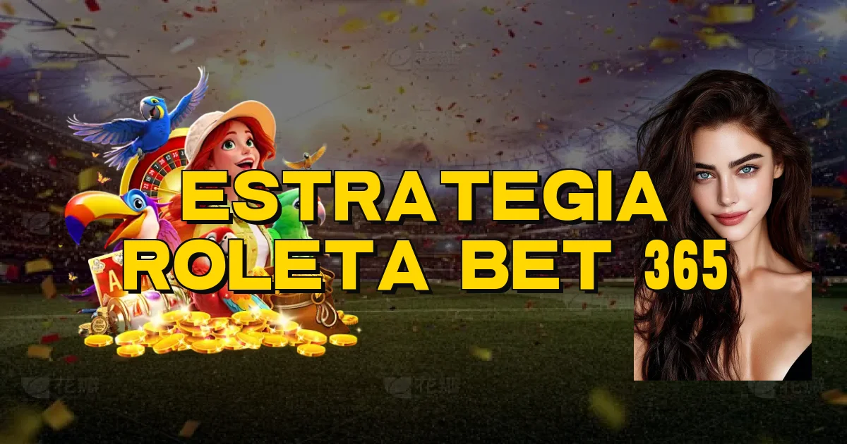 Estrategia Roleta Bet 365 Oficial
