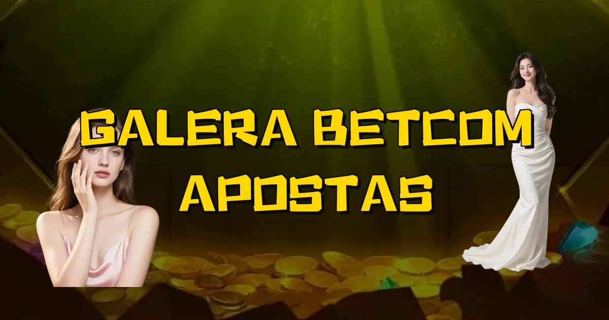 Galera Betcom Apostas Oficial