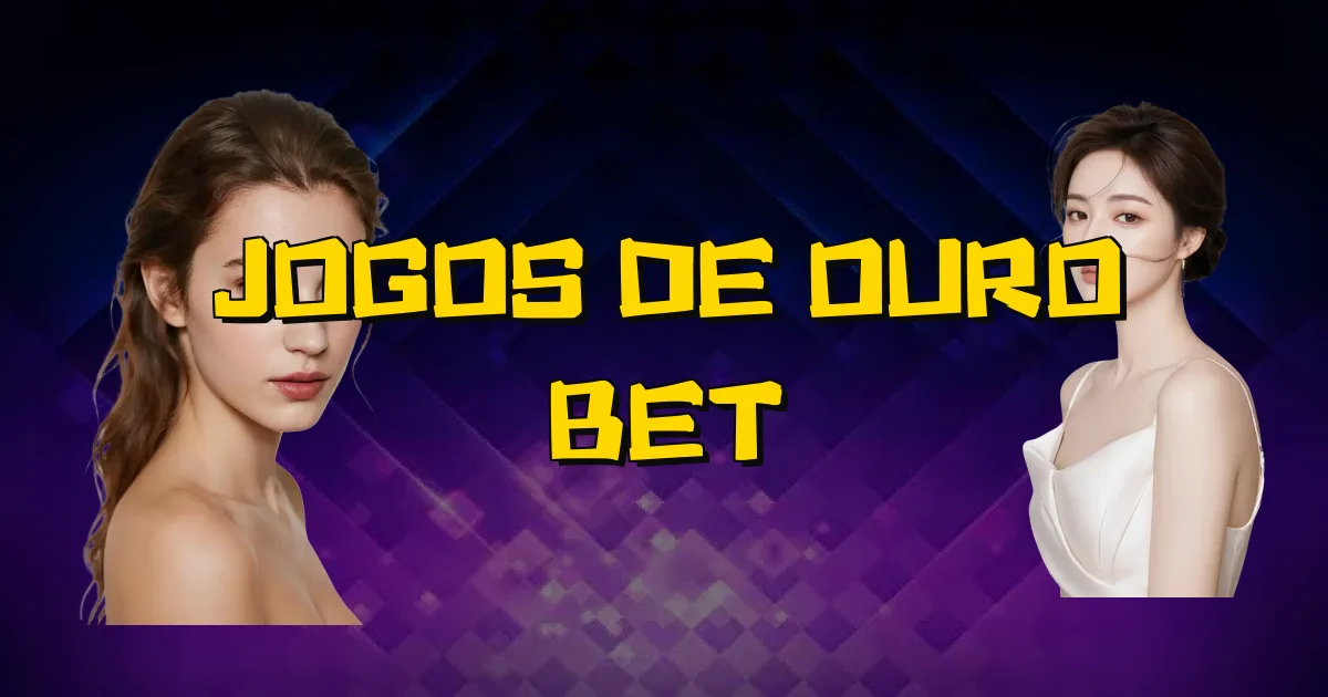 Jogos De Ouro Bet Oficial