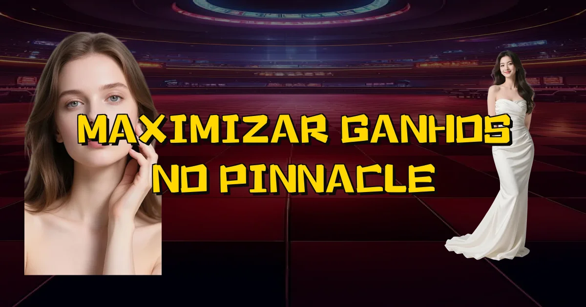 Maximizar Ganhos No Pinnacle Oficial