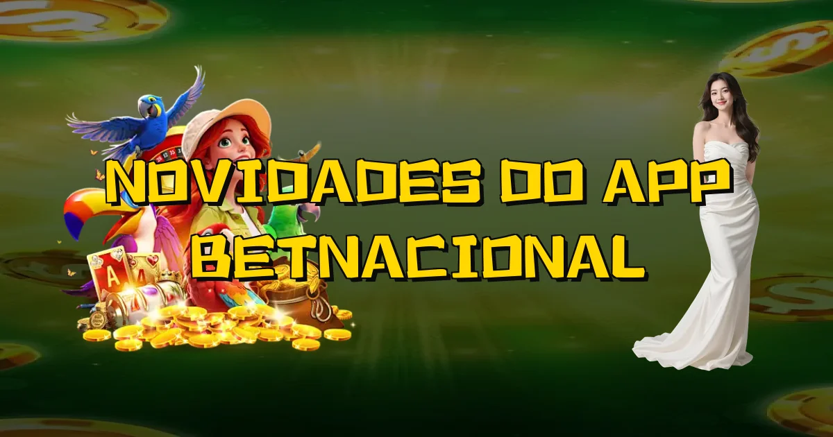 Novidades Do App Betnacional Oficial