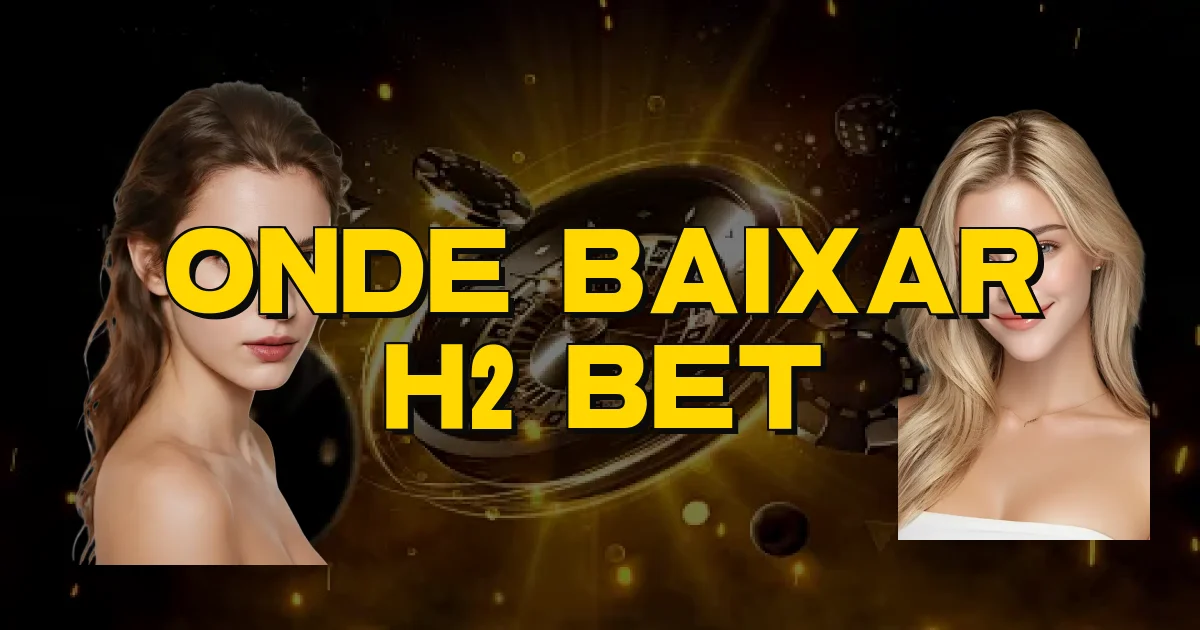 Onde Baixar H2 Bet Oficial