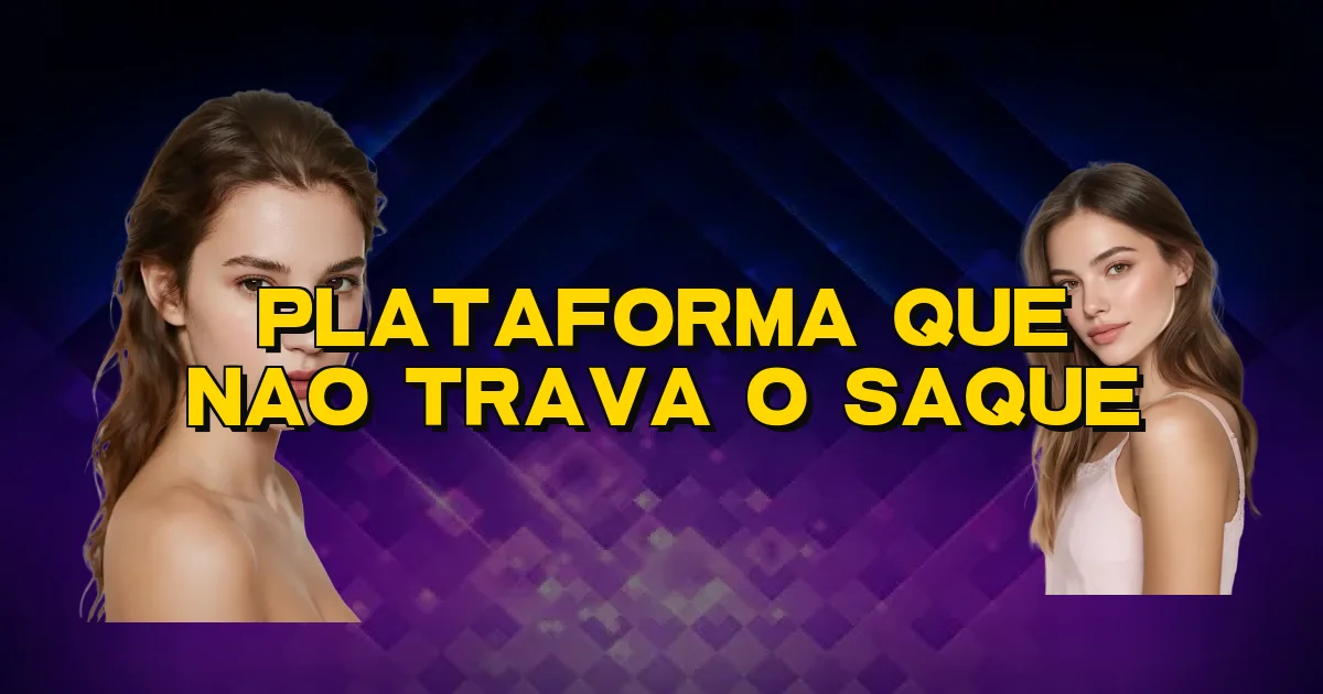 Plataforma Que Nao Trava O Saque Oficial