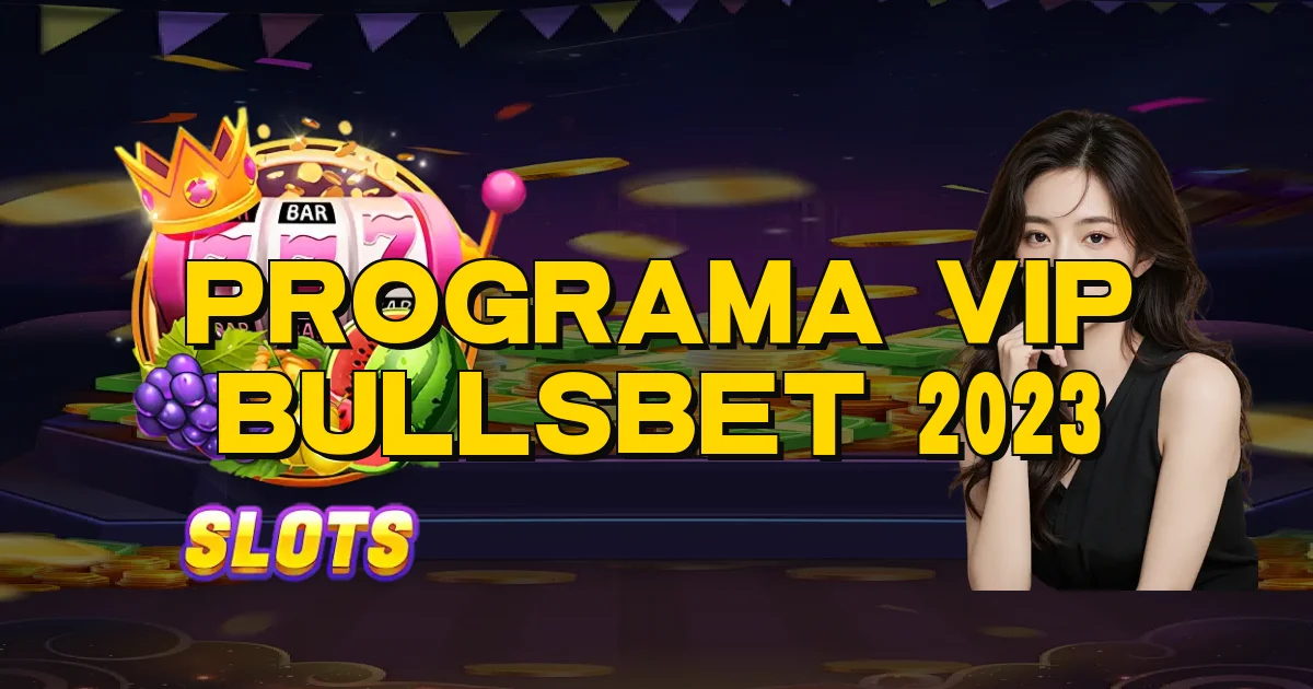 Programa Vip Bullsbet 2023 Oficial