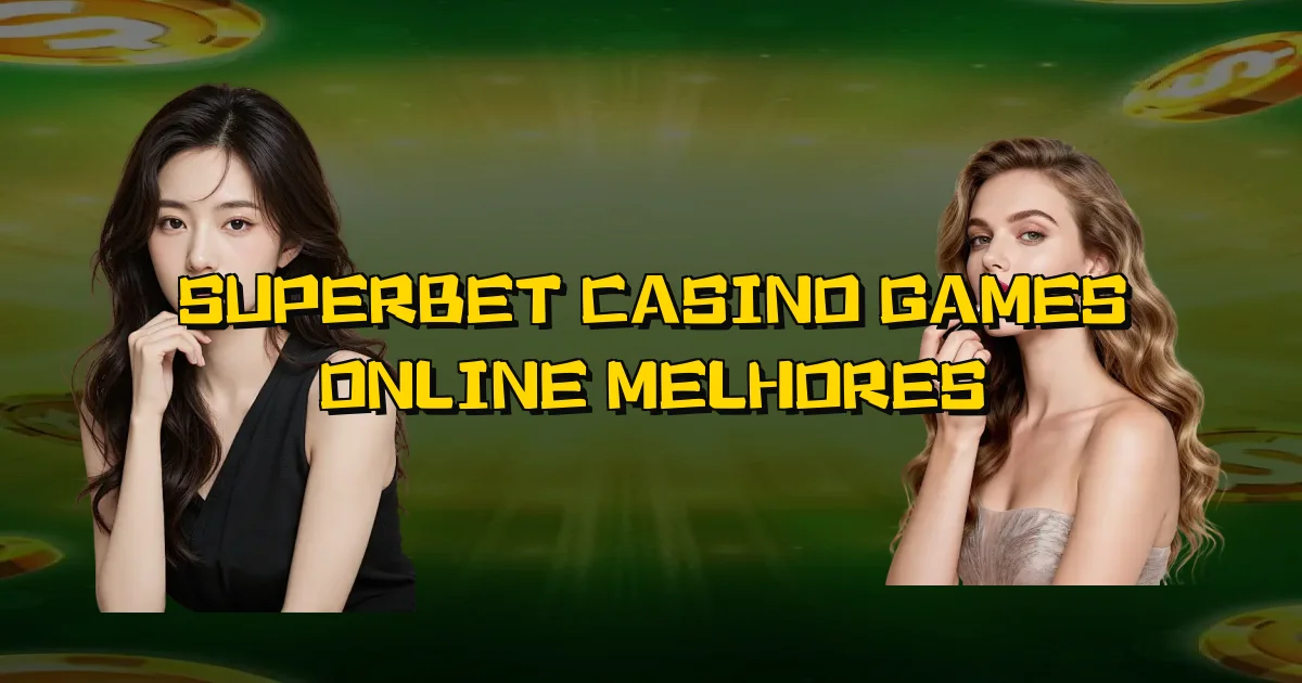 Superbet Casino Games Online Melhores Oficial