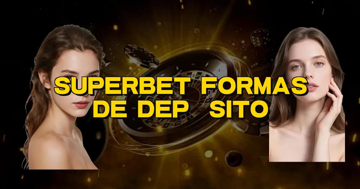 Superbet Formas De Depósito Oficial