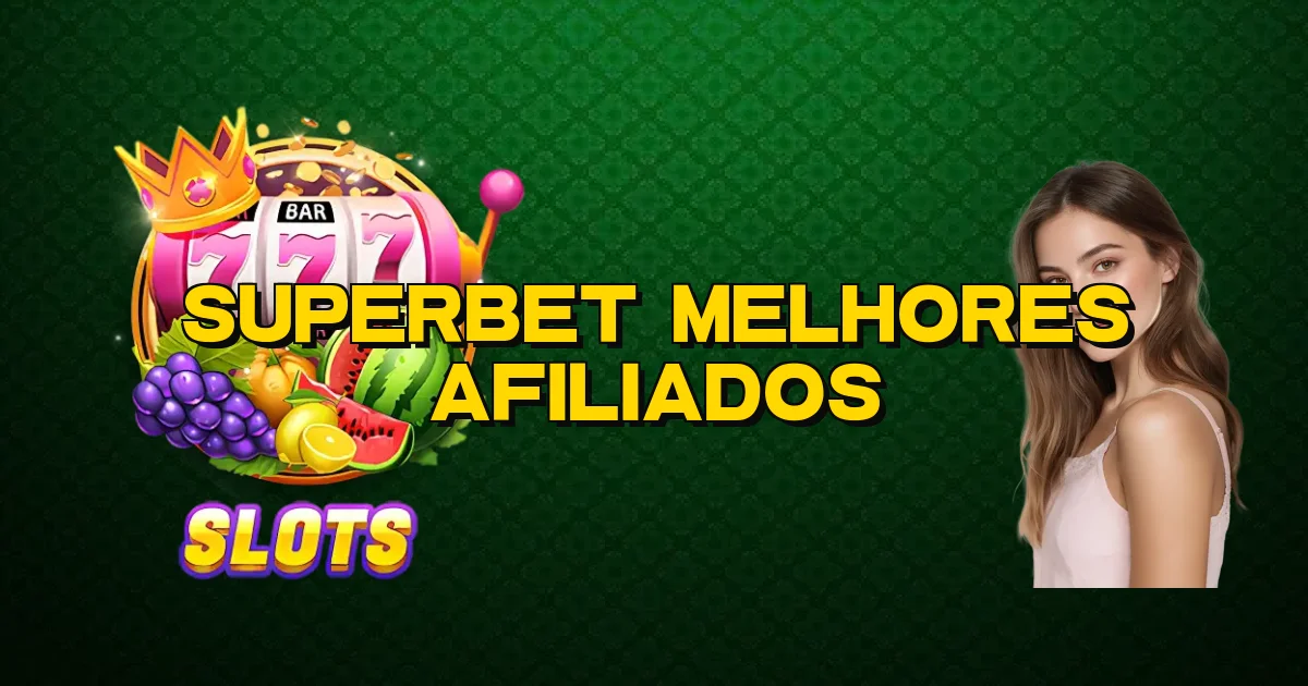 Superbet Melhores Afiliados Oficial